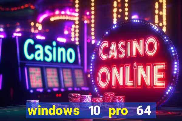 windows 10 pro 64 bits iso